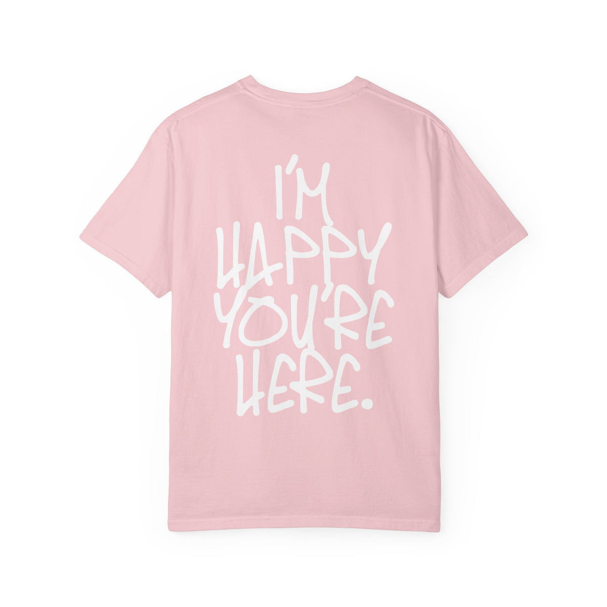 "I'm Happy You're Here." Logo Unisex Garment-Dyed T-shirt