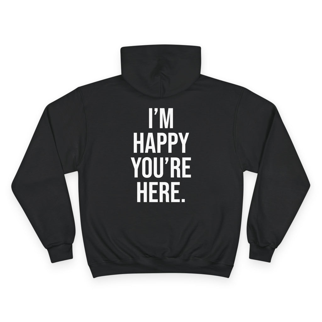 "I'm Happy You're Here." Print Unisex Champion White Hoodie
