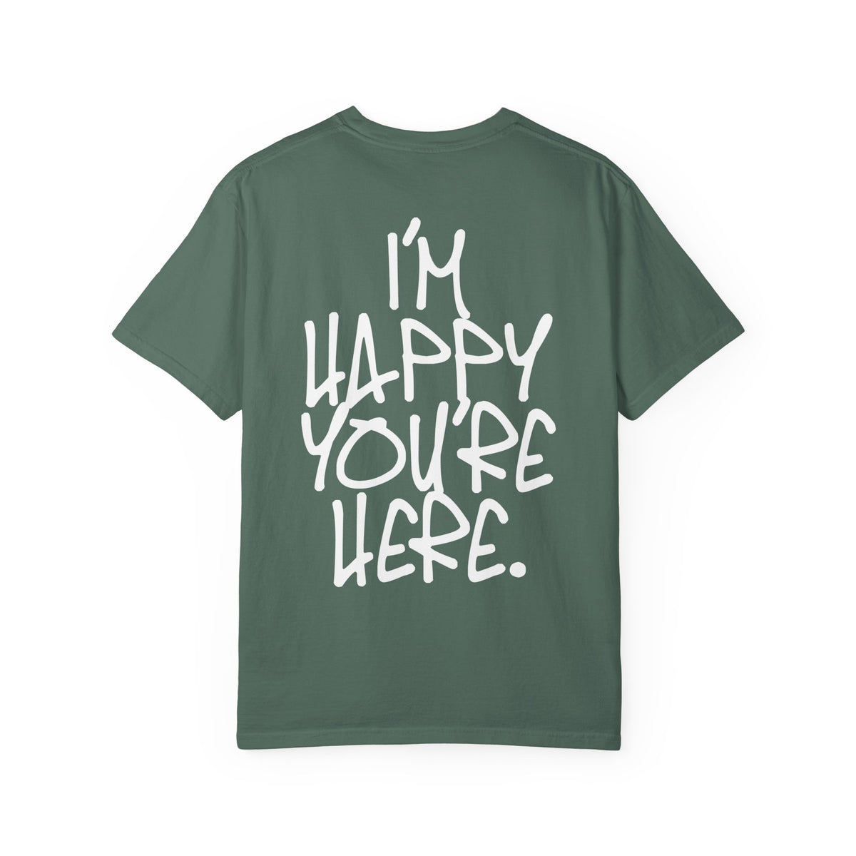 "I'm Happy You're Here." Logo Unisex Garment-Dyed T-shirt